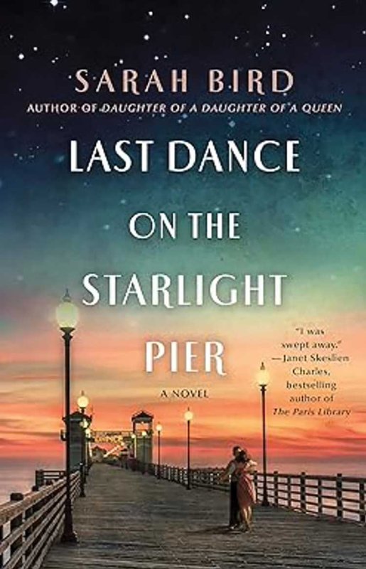Book Cover for Last Dance on the Starlight Pier: a Novel by Sarah Bird
